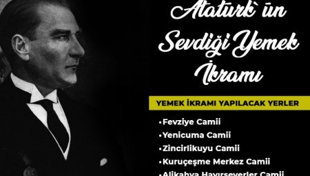 Atatürk’ün sevdiği yemekler ikram edilecek