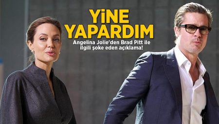 Angelina Jolie’den Brad Pitt ile ilgili şoke eden açıklama! ‘Yine yapardım’