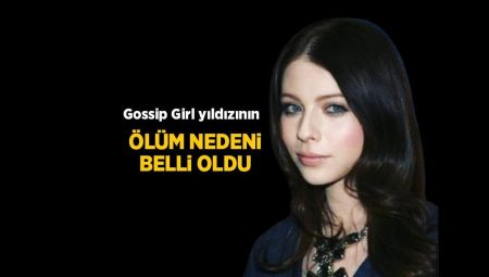 Gossip Girl yıldızı Michelle Trachtenberg’in mevt nedeni açıklandı
