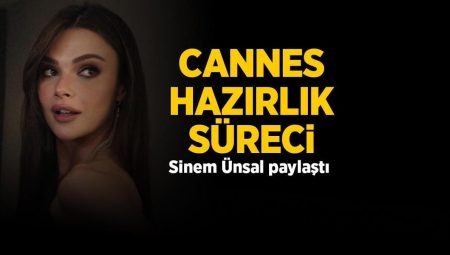 Uzak Kent’in yıldızı Sinem Ünsal, Cannes hazırlık sürecini paylaştı