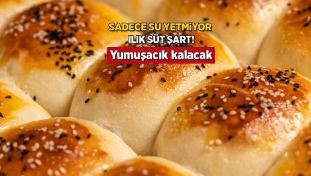 Yalnızca su yetmez, ılık süt şart! Poğaçanın tadını da dokusunu da değiştiren tanım