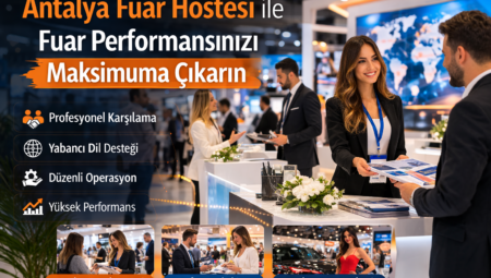 Antalya Fuar Hostesi ile Fuar Performansınızı Maksimuma Çıkarın
