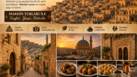 Mardin’in Tarihi ve Kültürel Zenginlikleri