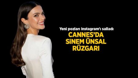 Cannes’da Sinem Ünsal rüzgarı esti! Yeni pozları Instagram’ı salladı